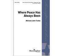 Where Peace Has Always Been / Choral Score