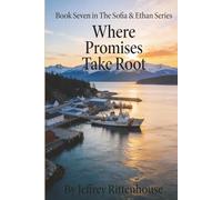 Where Promises Take Root: Book Seven In The Sofia & Ethan Series