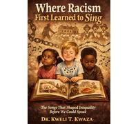 Where Racism First Learned to Sing: The Songs That Shaped Inequality Before We Could Speak