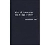 Where Reincarnation and Biology Intersect Ian Stevenson (Auteur)
