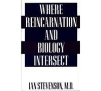 Where Reincarnation and Biology Intersect Stevenson, Ian (Auteur)