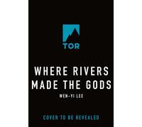 Where Rivers Made the Gods - Wen-yi Lee - Tor Books - ebook (ePub) - Livre