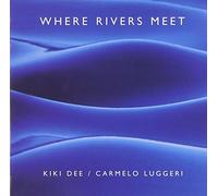Where Rivers Meet by Kiki Dee & Carmelo Luggeri (2008-08-05)