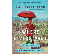 Where Rivers Part: A Story of My Mother's Life