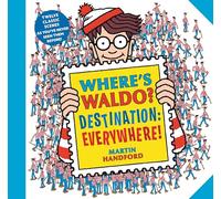 Where’s Waldo? Destination: Everywhere!: 12 classic scenes as you’ve never seen them before!