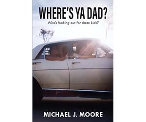 Where’s Ya Dad?: Who's Looking Out for These Kids