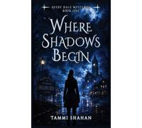 Where Shadows Begin: Some secrets were never meant to be heard
