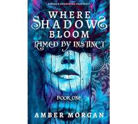 Where Shadows Bloom: Tamed by Instinct