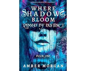 Where Shadows Bloom: Tamed by Instinct