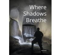 Where Shadows Breathe: A Journey into the hidden world of urban exploring