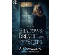 WHERE SHADOWS BREATHE AND TRUTH SLEEPS: A Sizzling, Psychological suspense Thriller