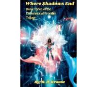 Where Shadows End Book Three Of The Dimensional Frontier Trilogy (3)
