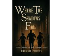 Where Shadows Fall: Book Four of The Wild Remnants Series