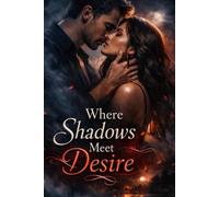 Where Shadows Meet Desire: Wounds. Desire. Love.