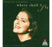 Where Shall I Fly (Handel & Mozart Arias) by Jennifer Lamore (1995-10-03)