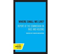 Where Shall We Live?: Report Of The Commission On Race And Housing