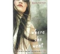 Where She Went | Gayle Forman Gayle Forman (Auteur)