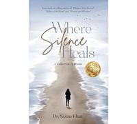 Where Silence Heals - A Collection of Poems