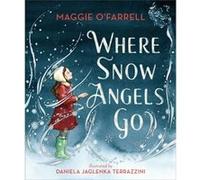Where Snow Angels Go by Maggie OFarrell Maggie OFarrell (Auteur)
