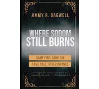 Where Sodom Still Burns: Same Fire, Same Sin, Same Call to Repentance