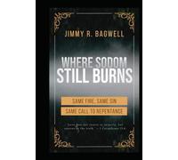 Where Sodom Still Burns: Same Fire, Same Sin, Same Call to Repentance