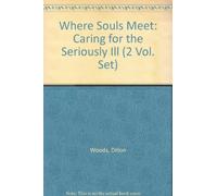 Where Souls Meet: Caring for the Seriously Ill