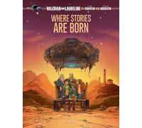 Where Stories Are Born - Valerian & Laureline