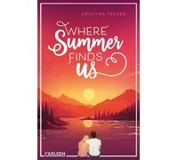 Where Summer Finds Us Cozy High School Romance mit Fernweh-Potenzial - Kristina Tausek - Carlsen - ebook (ePub) - Livre