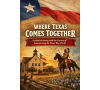 Where Texas Comes Together: Fredericksburg and the Future of Interpreting the Texas Way of Life
