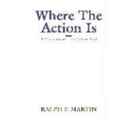 Where the Action is: A Bible Commentary for Laymen on Mark Martin, Ralph P. (Auteur)