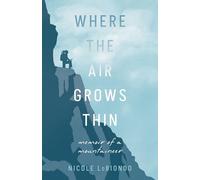 Where the Air Grows Thin: Memoir of a Mountaineer