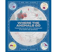 Where the Animals Go: Tracking Wildlife With Technology in 50 Maps and Graphics