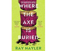 Ray Nayler – Where the Axe is Buried – Poche