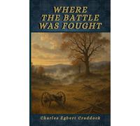 Where The Battle Was Fought: A Southern Legacy of Shadows, Secrets, and Survival