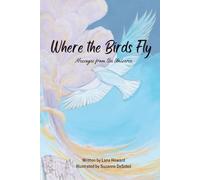 Where The Birds Fly: Messages from the Universe