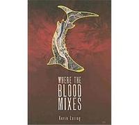 Where the Blood Mixes Kevin Loring (Auteur)