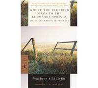 Where the Bluebird Sings to the Lemonade Springs, Modern Library Classics Wallace Stegner (Auteur)
