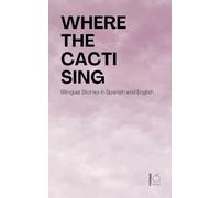 Where the Cacti Sing: Bilingual Stories in Spanish and English