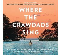 Where the Crawdads Sing Wall Calendar 2023: A Visual Celebration of the Wonder and Beauty of Kya's Natural World