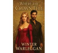 Where the Crown Fell: The Rise of a Forgotten Heir