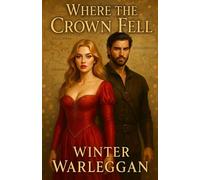 Where the Crown Fell: The Rise of a Forgotten Heir