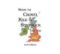 Where The Crown, Kilt, & Shamrock Take You