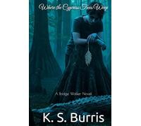 Where the Cypress Trees Weep: A Bridge Walker Novel