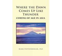 Where the Dawn Comes Up Like Thunder Coming Of Age in Asia