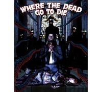 Where The Dead Go To Die