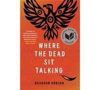 Where The Dead Sit Talking by Brandon Hobson Brandon Hobson (Auteur)