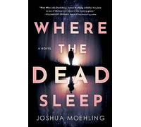 Where the Dead Sleep: A Novel