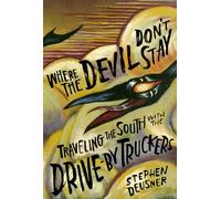 Where the Devil Don't Stay: Traveling the South With the Drive-By Truckers