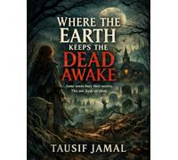 Where the Earth Keeps the Dead Awake: A Literary Gothic Novel of Memory, Land, and Reckoning