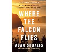 Where the Falcon Flies: A 3,400 Kilometre Odyssey From My Doorstep to the Arctic